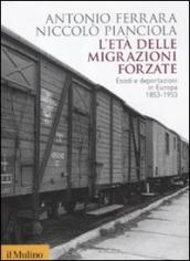 L età delle migrazioni forzate. Esodi e deportazioni in Europa 1853-1953