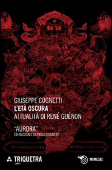 L'età oscura. Attualità di René Guénon. Con CD Audio - Giuseppe Cognetti
