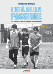 L età della passione. La Lazio di D Amico, Giordano e Manfredonia