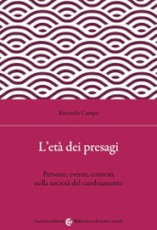 L età dei presagi. Persone, eventi, contesti nella società del cambiamento