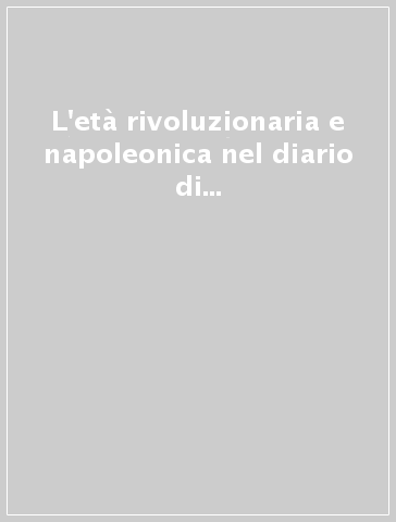 L'età rivoluzionaria e napoleonica nel diario di Bernardino Vitoni 1789-1811