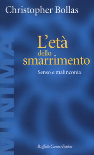 L'età dello smarrimento. Senso e malinconia - Christopher Bollas