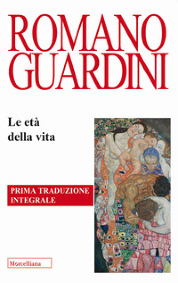 Le età della vita. Loro significato etico e pedagogico. Ediz. integrale - Romano Guardini