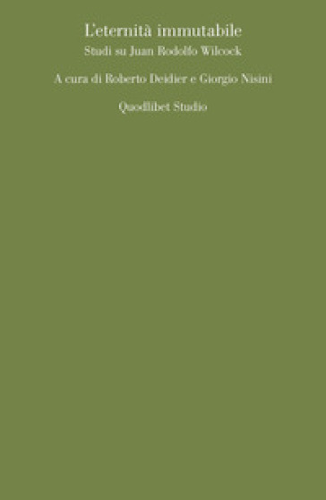 L'eternità immutabile. Studi su Juan Rodolfo Wilcock