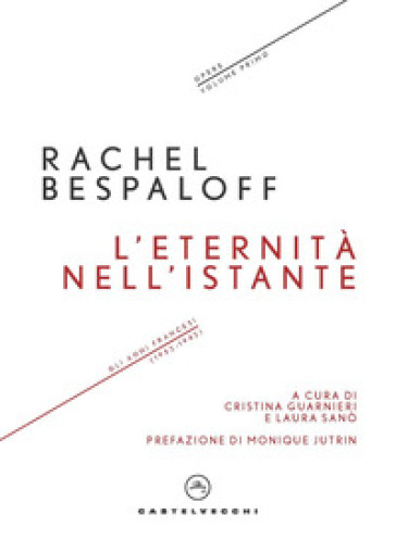 L'eternità nell'istante. Gli anni francesi (1932-1942). Opere. Vol. 1 - Rachel Bespaloff