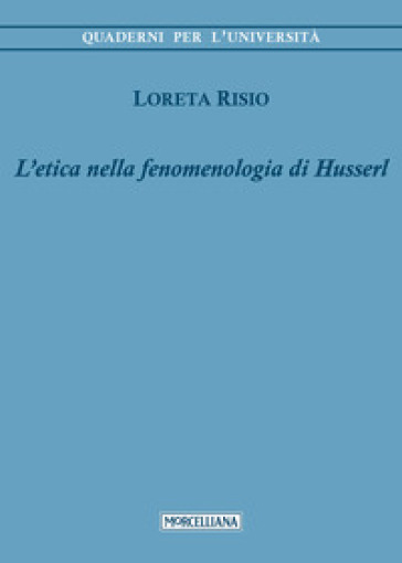 L'etica nella fenomenologia di Husserl - Loreta Risio