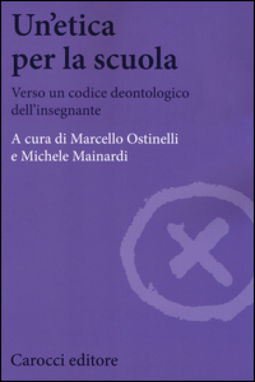 Un'etica per la scuola. Verso un codice deontologico dell'insegnante