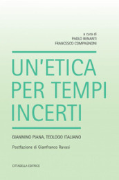 Un etica per tempi incerti. Giannino Piana, teologo italiano