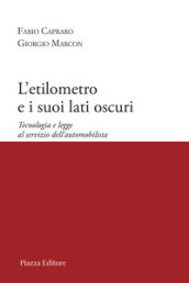 L etilometro e i suoi lati oscuri. Tecnologia e legge al servizio dell automobilista