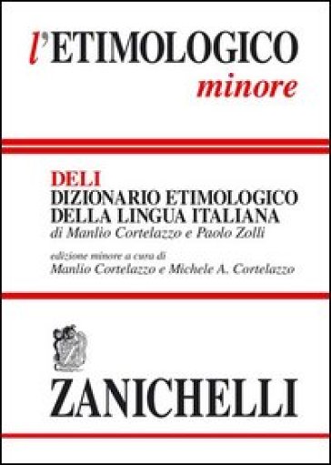 L'etimologico minore. Dizionario etimologico della lingua italiana - Manlio Cortelazzo - Paolo Zolli