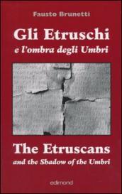 Gli etruschi e l ombra degli umbri. Ediz. italiana e inglese