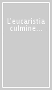 L eucaristia culmine della iniziazione cristiana. «Lo riconobbero nello spezzare il pane» (Lc. 24,35)