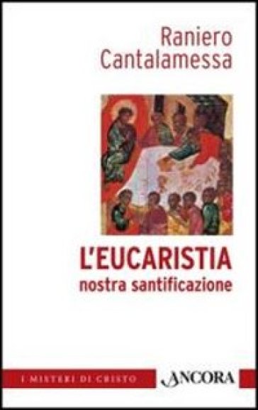 L'eucaristia nostra santificazione - Raniero Cantalamessa