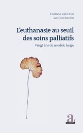 L euthanasie au seuil des soins palliatifs vingt ans de modèle belge