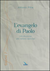 L evangelo di Paolo. Introduzione alle lettere autoriali