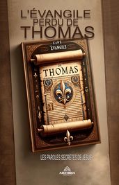L évangile Perdu de Thomas - Les Paroles Secrètes de Jésus
