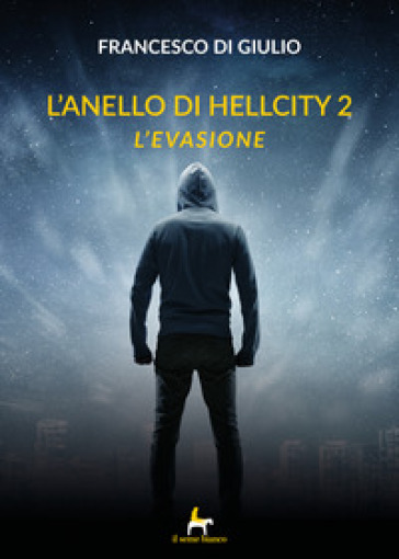 L'evasione. L'anello di HellCity. 2. - Francesco Di Giulio