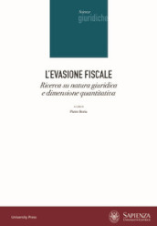 L evasione fiscale. Ricerca su natura giuridica e dimensione quantitativa