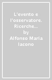 L evento e l osservatore. Ricerche sulla storicità della conoscenza