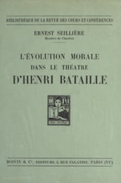 L évolution morale dans le théâtre d Henri Bataille