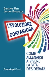 L evoluzione contagiosa. Come allenarsi a vivere la vita desiderata