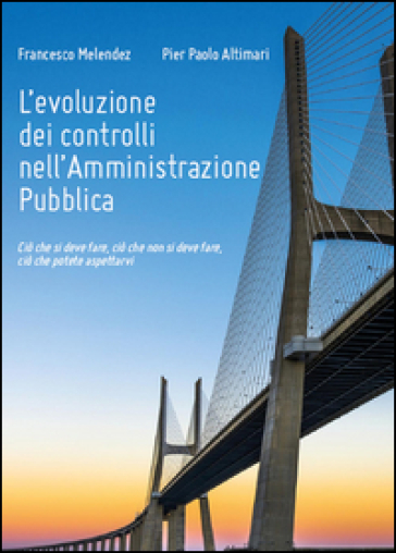 L'evoluzione dei controlli nell'amministrazione pubblica - P. Paolo Altimari - Francesco Melendez