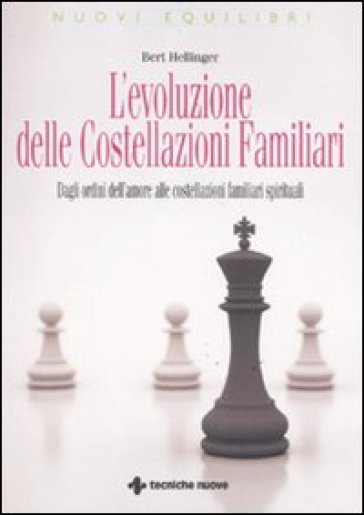 L'evoluzione delle costellazioni familiari. Dagli ordini dell'amore alle costellazioni familiari spirituali - Bert Hellinger