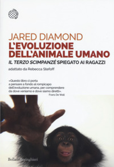 L'evoluzione dell'animale umano. Il terzo scimpanzé spiegato ai ragazzi - Jared Diamond