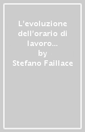 L evoluzione dell orario di lavoro tra riduzioni e flessibilità