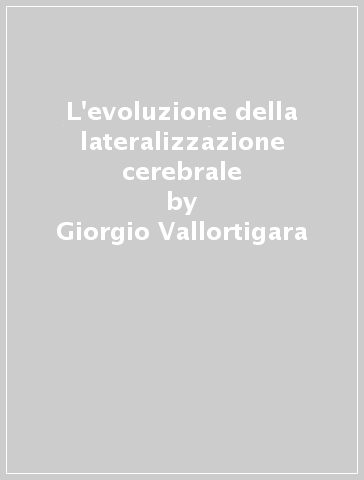 L'evoluzione della lateralizzazione cerebrale - Giorgio Vallortigara