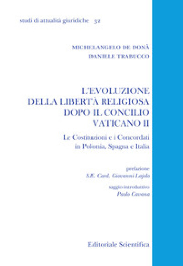 L'evoluzione della libertà religiosa dopo il Concilio Vaticano II. Le Costituzioni e i Concordati in Polonia, Spagna, Italia - Michelangelo De Donà - Daniele Trabucco