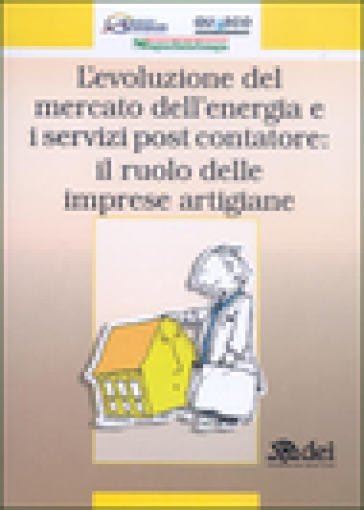 L'evoluzione del mercato dell'energia e i servizi post contatore. Il ruolo delle imprese artigiane