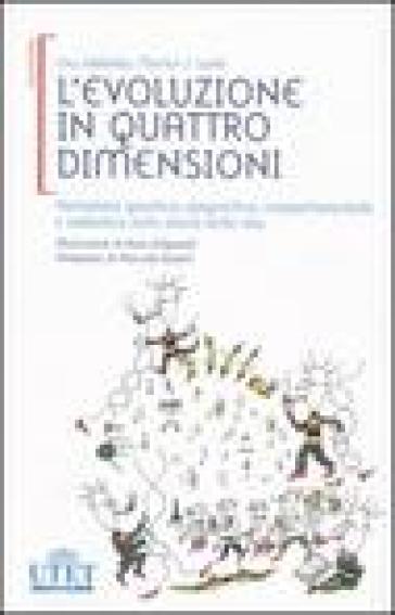 L'evoluzione in quattro dimensioni. Variazione genetica, epigenetica, comportamentale e simbolica nella storia della vita - Marion J. Lamb - Eva Jablonka