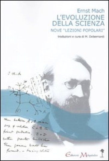 L'evoluzione della scienza. Nove «lezioni popolari» - Ernst Mach
