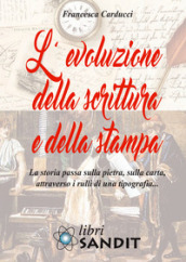 L evoluzione della scrittura e della stampa