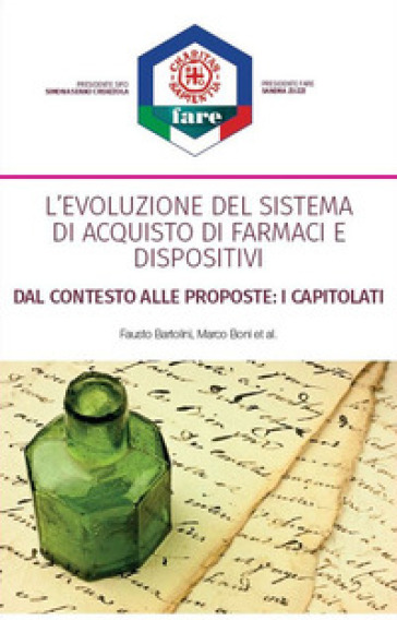 L'evoluzione del sistema di acquisto di farmaci e dispositivi. Dal contesto alle proposte: i capitolati. Nuova ediz. - Fausto Bartolini - Marco Boni