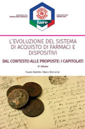 L evoluzione del sistema di acquisto di farmaci e dispositivi. Dal contesto alle proposte: i capitolati. Nuova ediz.. 2.