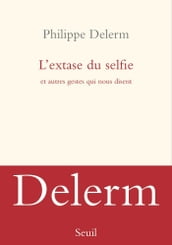 L extase du selfie et autres gestes qui nous disent