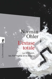 L extase totale - Le IIIe Reich, les Allemands et la drogue