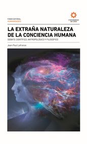 La extraña naturaleza de la conciencia humana