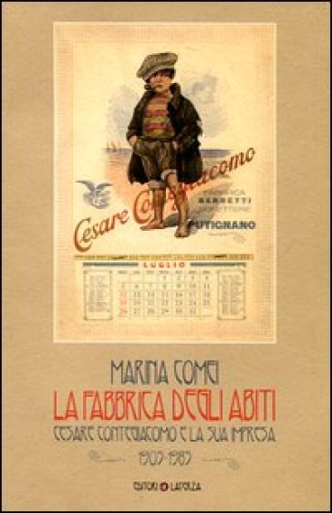 La fabbrica degli abiti. Cesare Contegiacomo e la sua impresa. 1905-1985 - Marina Comei