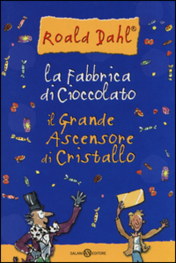 La fabbrica di cioccolato-Il grande ascensore di cristallo - Roald Dahl