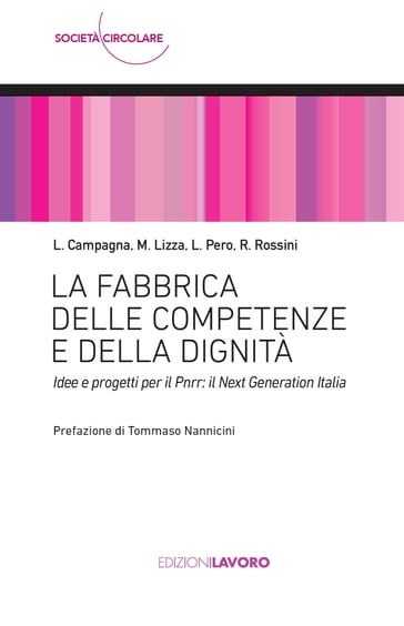 La fabbrica delle competenze e della dignità - Luciano Pero - Luigi Campagna - Marino Lizza - Roberto Rossini - Tommaso Nannicini