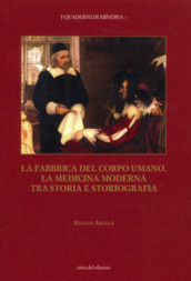 La fabbrica del corpo umano. La medicina moderna tra storia e storiografia