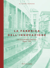 La fabbrica dell innovazione. Gli arredi del Palazzo delle Poste. Napoli 1936