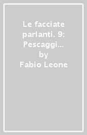 Le facciate parlanti. 9: Pescaggi e ripescaggi. I motti sui palazzi nei quartieri e nei rioni di Roma