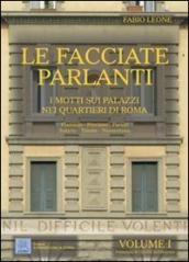 Le facciate parlanti. Ediz. illustrata. 1: I motti sui palazzi nei quartieri di Roma