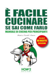 E facile cucinare se sai come farlo