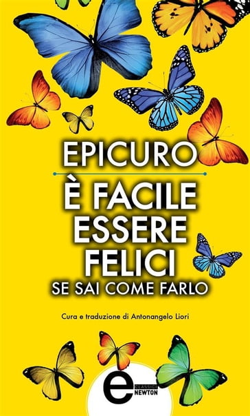 È facile essere felici se sai come farlo - Epicuro