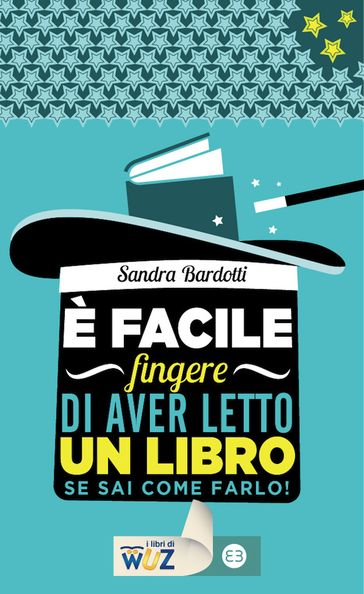 E' facile fingere di aver letto un libro - Sandra Bardotti